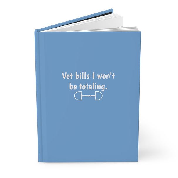 Equine & Design Equestrian Notebook - Vet Bills I Won’t Be Totaling